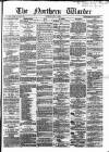 Northern Warder and General Advertiser for the Counties of Fife, Perth and Forfar Tuesday 04 May 1869 Page 1