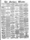 Northern Warder and General Advertiser for the Counties of Fife, Perth and Forfar Tuesday 19 October 1869 Page 1