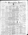 Monmouthshire Beacon Saturday 23 April 1892 Page 1