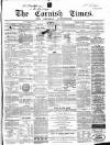 Cornish Times Saturday 28 April 1866 Page 1