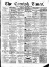 Cornish Times Saturday 29 June 1889 Page 1