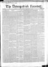 Downpatrick Recorder Saturday 07 February 1852 Page 1