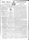 Hull Advertiser Saturday 02 May 1795 Page 1