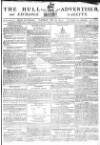 Hull Advertiser Saturday 17 May 1800 Page 1