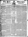 Hull Advertiser Friday 27 April 1821 Page 1
