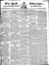 Hull Advertiser Friday 18 May 1821 Page 1