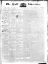 Hull Advertiser Friday 31 August 1832 Page 1