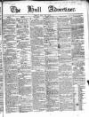 Hull Advertiser Friday 16 May 1845 Page 1