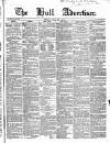 Hull Advertiser Friday 30 May 1845 Page 1