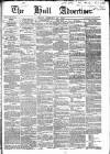 Hull Advertiser Friday 22 February 1850 Page 1
