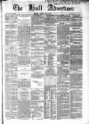 Hull Advertiser Friday 30 April 1852 Page 1