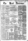 Hull Advertiser Friday 18 June 1852 Page 1