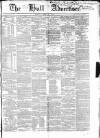 Hull Advertiser Friday 08 April 1853 Page 1
