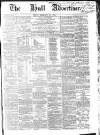 Hull Advertiser Friday 24 February 1854 Page 1