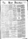 Hull Advertiser Friday 28 April 1854 Page 1