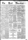 Hull Advertiser Saturday 01 July 1854 Page 1
