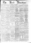 Hull Advertiser Saturday 22 July 1854 Page 1