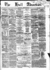 Hull Advertiser Saturday 28 April 1855 Page 1