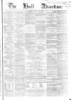 Hull Advertiser Saturday 12 July 1856 Page 1