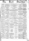 Hull Advertiser Saturday 09 May 1857 Page 1