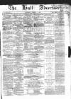 Hull Advertiser Saturday 01 August 1857 Page 1