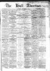 Hull Advertiser Saturday 05 December 1857 Page 1