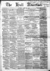 Hull Advertiser Saturday 10 April 1858 Page 1