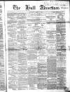 Hull Advertiser Saturday 01 May 1858 Page 1