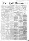 Hull Advertiser Saturday 22 May 1858 Page 1