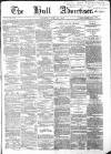 Hull Advertiser Saturday 19 June 1858 Page 1