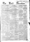 Hull Advertiser Saturday 19 February 1859 Page 1