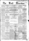 Hull Advertiser Saturday 27 August 1859 Page 1