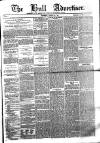 Hull Advertiser Wednesday 21 January 1863 Page 1