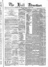 Hull Advertiser Wednesday 15 February 1865 Page 1
