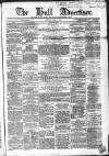 Hull Advertiser Saturday 22 April 1865 Page 1