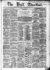 Hull Advertiser Saturday 22 July 1865 Page 1