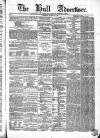 Hull Advertiser Wednesday 25 October 1865 Page 1