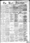 Hull Advertiser Saturday 14 April 1866 Page 1