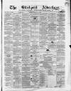 Stockport Advertiser and Guardian Friday 21 February 1862 Page 1