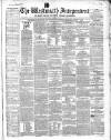 Westmeath Independent Saturday 07 August 1858 Page 1
