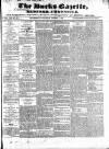 Bucks Gazette Saturday 02 August 1845 Page 1