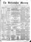 Bedfordshire Mercury Saturday 09 March 1872 Page 1