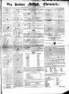Bolton Chronicle Saturday 22 January 1848 Page 1