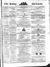 Bolton Chronicle Saturday 08 February 1851 Page 1