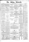 Bolton Chronicle Saturday 21 May 1864 Page 1