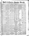 Hull and Eastern Counties Herald Thursday 07 December 1871 Page 1