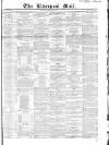 Liverpool Mail Saturday 15 February 1845 Page 1
