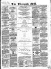 Liverpool Mail Saturday 25 May 1850 Page 1