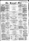 Liverpool Mail Saturday 05 December 1857 Page 1