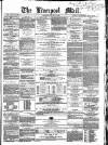 Liverpool Mail Saturday 23 January 1858 Page 1